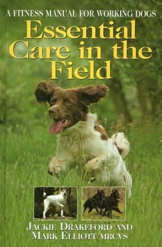 Cover of Essential Care in the Field A Fitness Manual for Working Dogs