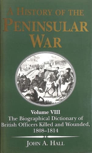 Cover of A History of the Peninsular War: The Biographical Dictionary of British Officers Killed and Wounded, 1808-1814 (Vol 8)