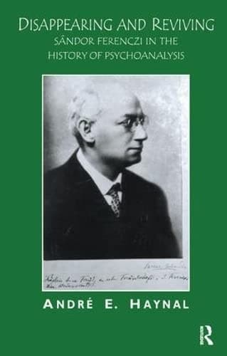 Cover of Disappearing and Reviving Sándor Ferenczi in the History of Psychoanalysis