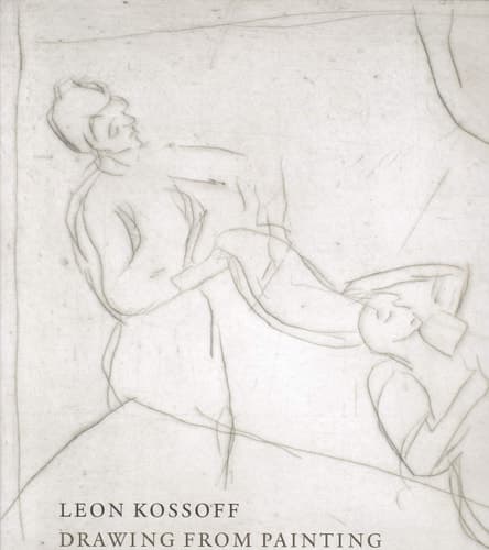Cover of Leon Kossoff: Drawing from Painting