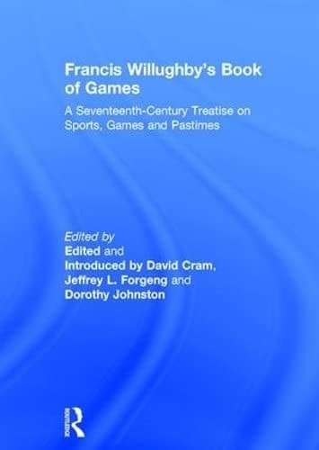 Cover of Francis Willughby's Book of Games: A Seventeenth-Century Treatise on Sports, Games and Pastimes