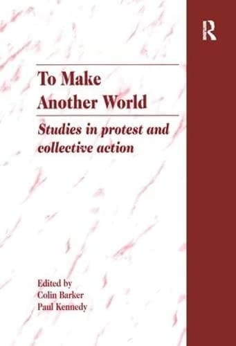 Cover of To Make Another World: Studies in Protest and Collective Action