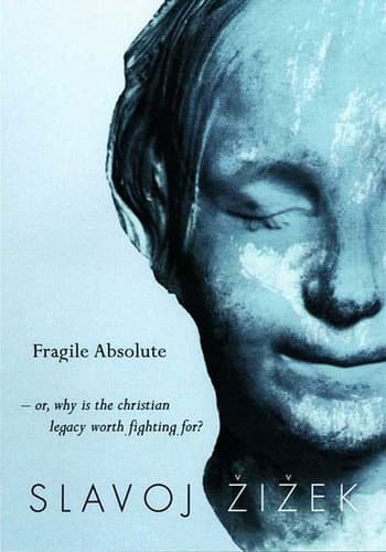 Cover of The Fragile Absolute: Or, Why the Christian Legacy is Worth Fighting For