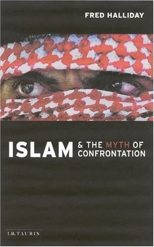 Cover of Islam and the Myth of Confrontation Religion and Politics in the Middle East