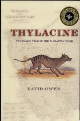 Cover of Thylacine The tragic tale of the Tasmanian Tiger