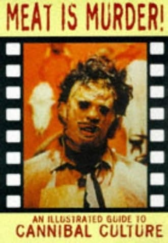 Cover of Meat is Murder!: An Illustrated Guide to Cannibal Culture (Creation Cinema Collection)