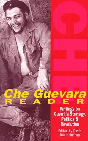 Cover of Che Guevara Reader : Writings by Ernesto Che Guevara on Guerrilla Strategy, Politics & Revolution