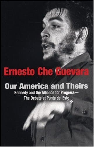 Cover of Our America and Theirs: Kennedy and the Alliance for Progress - The Debate on Free Trade (Che Guevara Publishing Project)