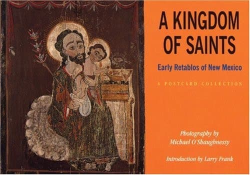 Cover of A Kingdom of Saints Early Bultos of New Mexico