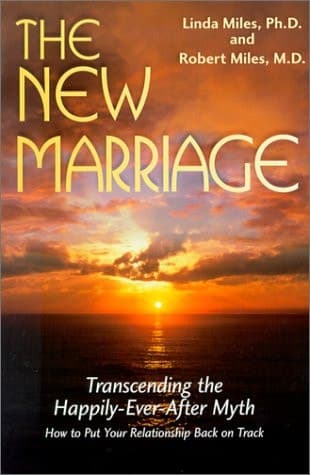 Cover of The New Marriage Transcending the Happily-ever-after Myth : how to Put Your Relationship Back on Track