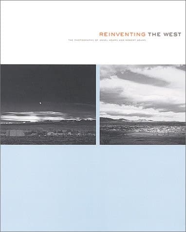 Cover of Reinventing the West The Photographs of Ansel Adams and Robert Adams