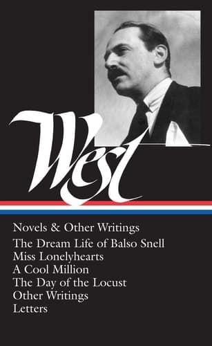Cover of Nathanael West : Novels and Other Writings : The Dream Life of Balso Snell / Miss Lonelyhearts / A Cool Million / The Day of the Locust / Letters (Library of America)