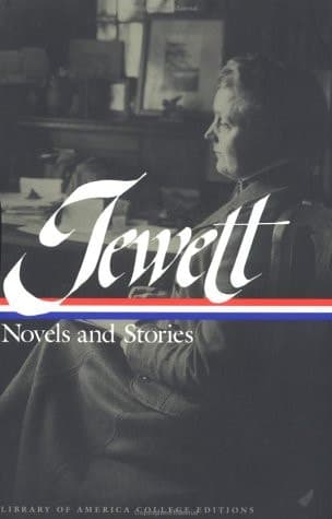 Cover of Sarah Orne Jewett: Novels & Stories : Deephaven a Country Doctor; The Country of the Pointed Firs; Stories & Sketches (Library of America College Editions)