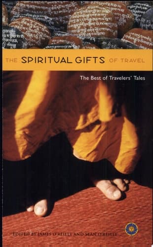 Cover of The Spiritual Gifts of Travel The Best of Travelers' Tales