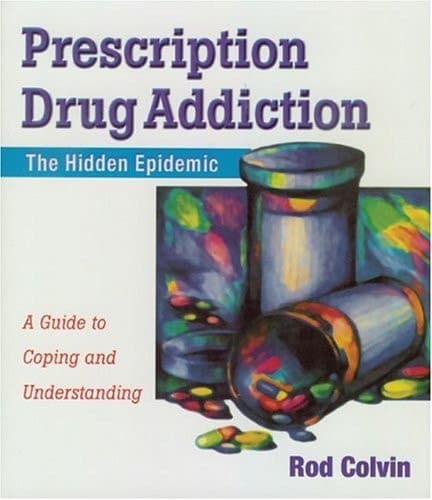 Cover of Prescription Drug Addiction The Hidden Epidemic : a Guide to Coping and Understanding