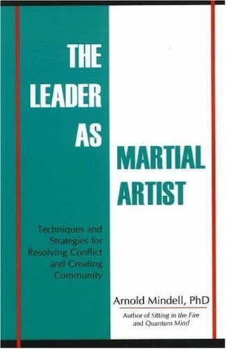 Cover of The Leader as Martial Artist An Introduction to Deep Democracy