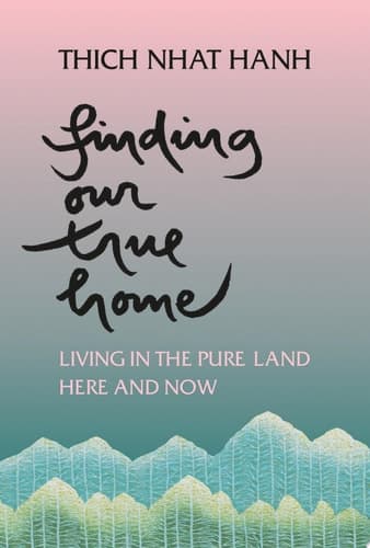 Cover of Finding Our True Home Living in the Pure Land Here and Now