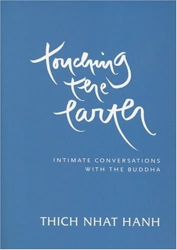 Cover of Touching the Earth Intimate Conversations with the Buddha