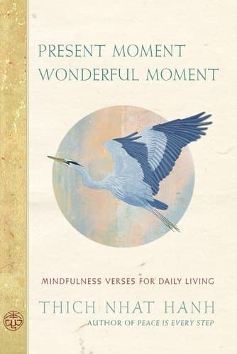 Cover of Present Moment Wonderful Moment Mindfulness Verses for Daily Living
