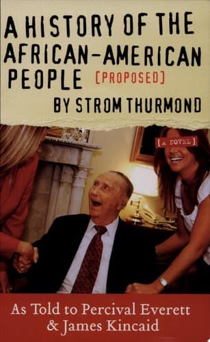 Cover of A History of the African-American People (Proposed) by Strom Thurmond, as told to Percival Everett & James Kincaid (A Novel) A Novel