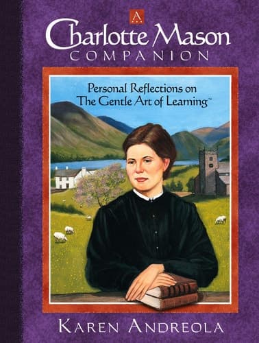 Cover of A Charlotte Mason Companion Personal Reflections on the Gentle Art of Learning