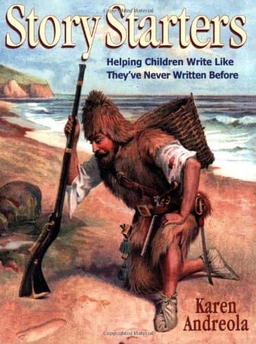 Cover of Story Starters Helping Children Write Like They've Never Written Before