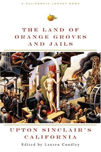 Cover of The Land of Orange Groves and Jails Upton Sinclair's California