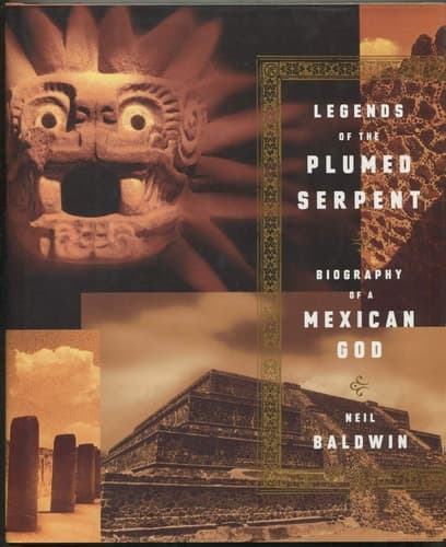 Cover of Legends Of The Plumed Serpent: Biography Of A Mexican God