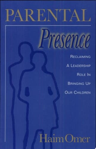 Cover of Parental Presence Reclaiming a Leadership Role in Bringing Up Our Children