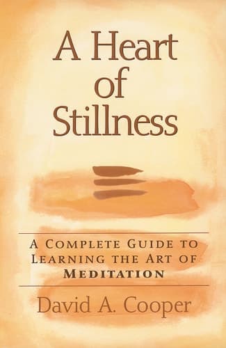 Cover of A Heart of Stillness A Complete Guide to Learning the Art of Meditation