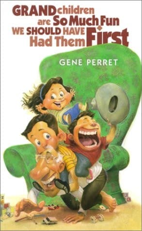 Cover of Grandchildren are So Much Fun We Should Have Had Them First