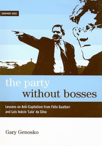 Cover of The Party Without Bosses: Lessons On Anti-Capitalism From Guattari And Lula (Semaphore)