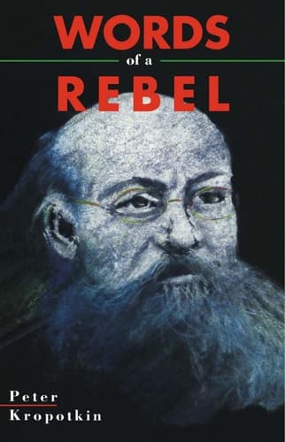Cover of Words Of A Rebel (Collected Works of Peter Kropotkin)