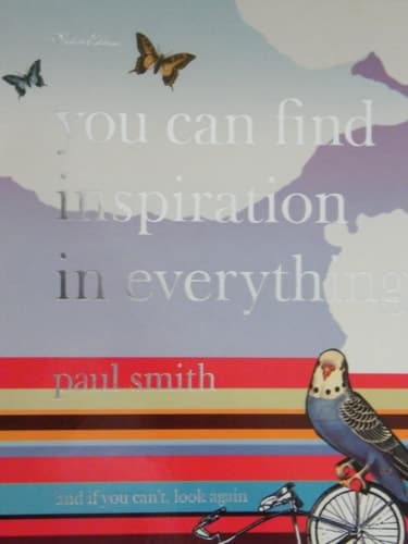 Cover of Paul Smith: You Can Find Inspiration in Everything* (*And If You Can't, Look Again)