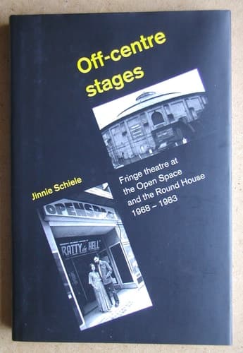 Cover of Off-Centre Stages: Fringe Theatre at the Open Space and the Round House, 1968-1983