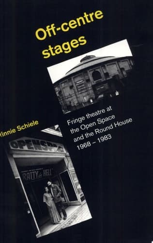 Cover of Off-centre Stages Fringe Theatre at the Open Space and the Round House 1968-1983
