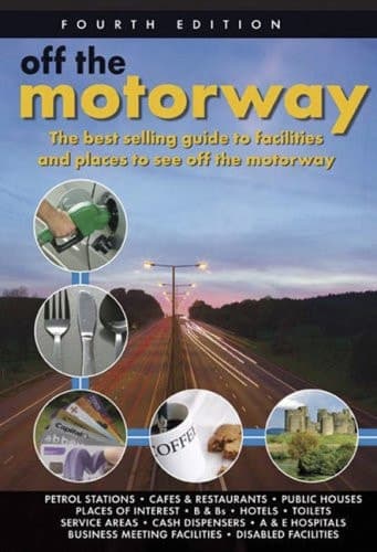 Cover of Off the Motorway The Best Selling Guide to Facilities and Places to See Off the Motorway