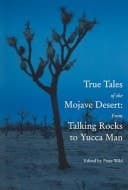 Cover of True Tales of the Mojave: From Talking Rocks to Yucca Man
