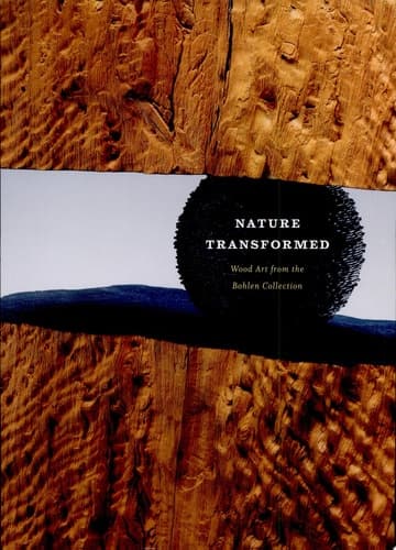 Cover of Nature Transformed Wood Art from the Bohlen Collection