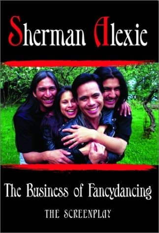 Cover of The Business of Fancydancing: The Screenplay
