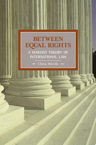 Cover of Between Equal Rights A Marxist Theory Of International Law