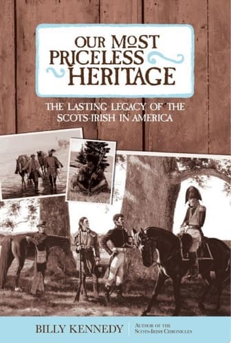 Cover of Our Most Priceless Heritage The Lasting Legacy of the Scots-Irish in America