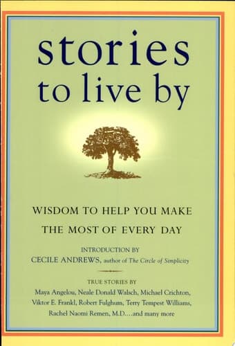 Cover of Stories to Live By Wisdom to Help You Make the Most of Every Day