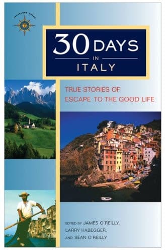 Cover of 30 Days in Italy True Stories of Escape to the Good Life