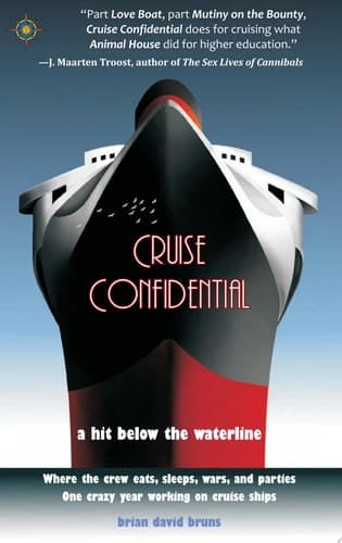 Cover of Cruise Confidential A Hit Below the Waterline - Where the Crew Lives, Eats, Wars, and Parties - One Crazy Year Working on Cruise Ships