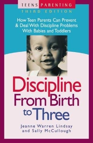 Cover of Discipline from Birth to Three How Teen Parents Can Prevent and Deal with Discipline Problems with Babies and Toddlers