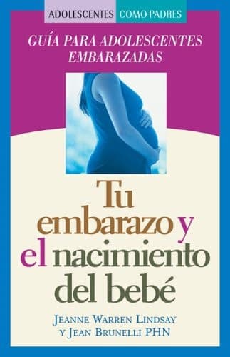 Cover of Tu Embarazo y el Nacimiento del Bebe Guia para Adolescentes Embarazadas