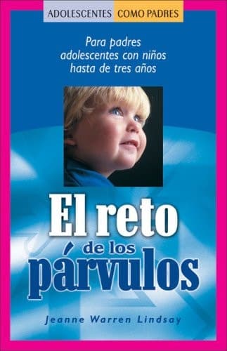 Cover of El Reto de Los Parvulos Para Padres Adolescentes Con Niños Hasta de Tres Años