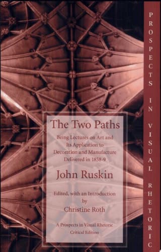 Cover of The Two Paths Being Lectures on Art and Its Application to Decoration and Manufacture Delivered in 1858-9