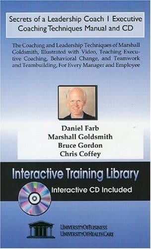 Cover of Secrets of a Leadership Coach 1 Executive Coaching Techniques Manual The Coaching and Leadership Techniques of Marshall Goldsmith, Illustrated with Video, Teaching Executive Coaching, Behavioral Change, and Teamwork and Teambuilding, for Every Manager and Employee